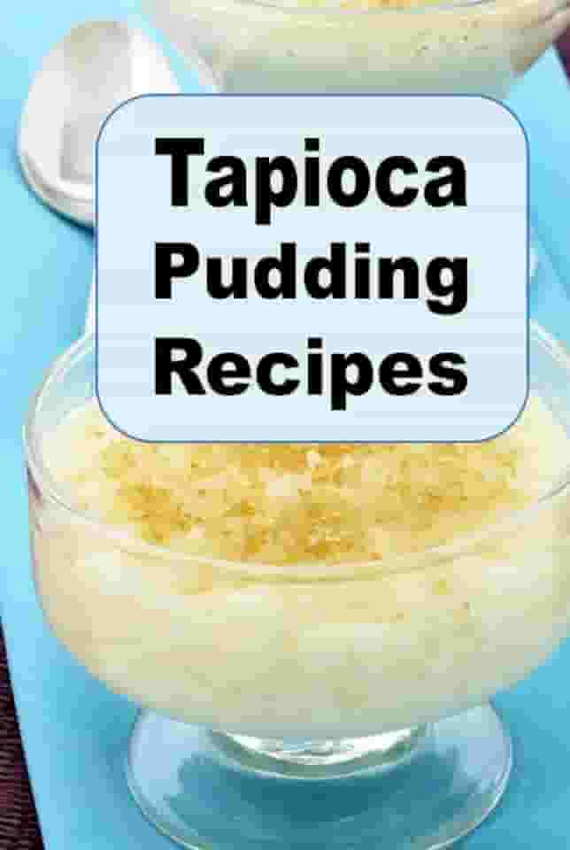 Tapioca Pudding Recipes (Decadent Dessert Cookbook)