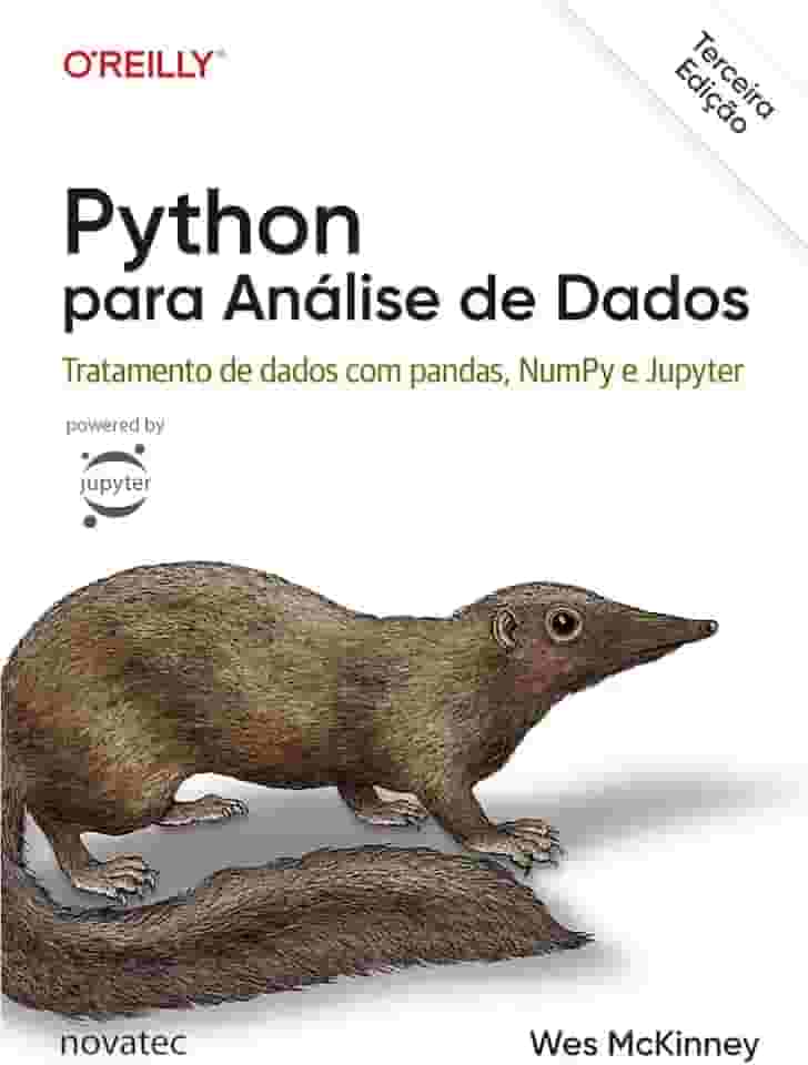 Python para Análise de Dados - 3ª Edição: Tratamento de dados com pandas, NumPy & Jupyter