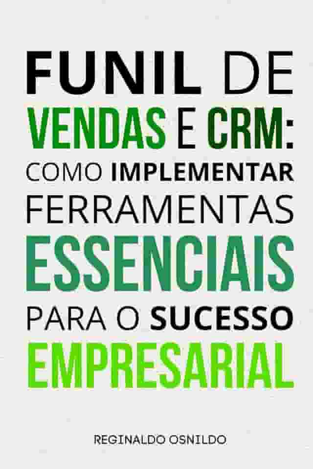 Funil de vendas e CRM: como implementar ferramentas essenciais para o sucesso empresarial