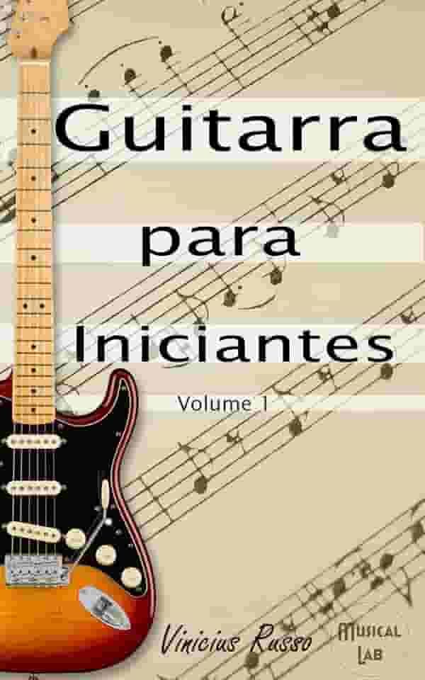 Guitarra Para Iniciantes: Volume 1