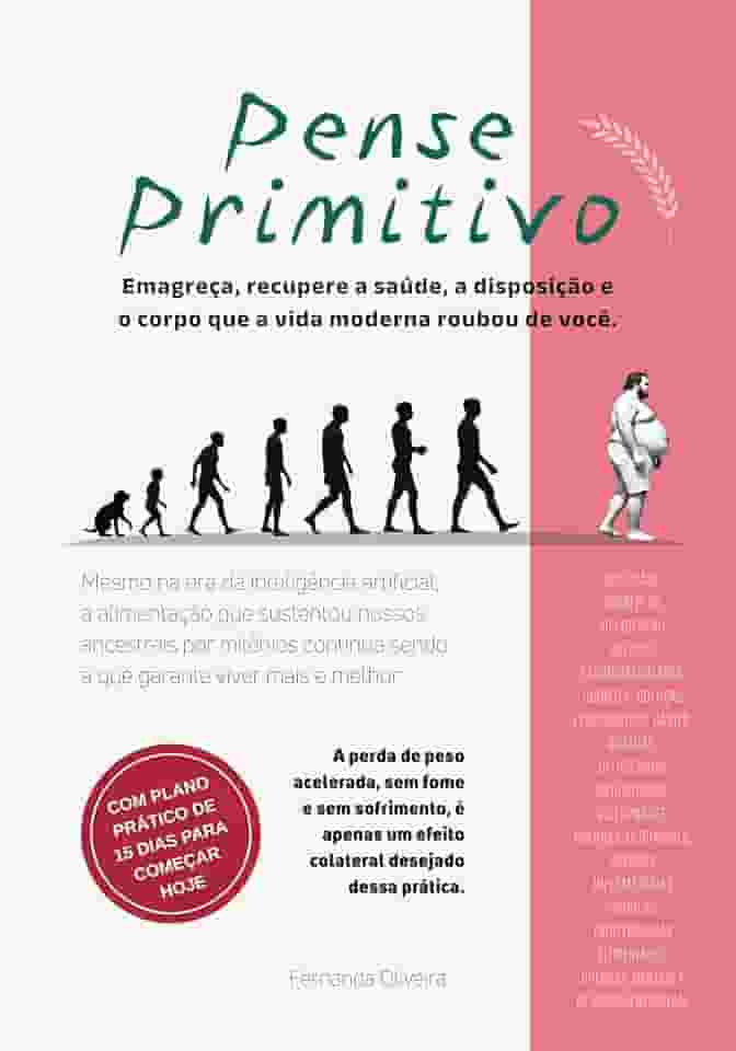 Pense Primitivo: A alimentação para a qual fomos feitos — o jeito de comer que acompanha nossa espécie há milênios e traz perda de peso rápida, duradoura e sem fome, com saúde e disposição
