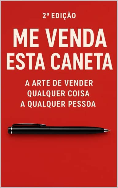 Título: Me Venda Esta Caneta — 2ª Edição: A Arte de Vender Qualquer Coisa