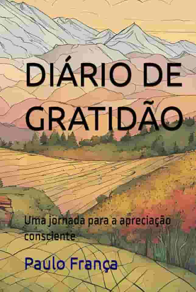 Diário de Gratidão: Uma jornada para a apreciação consciente (Portuguese Edition)
