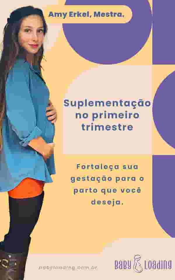 Suplementação no primeiro trimestre da gestação (O PRIMEIRO TRIMESTRE: PREPARANDO PARA O PARTO EM DOMICÍLIO Livro 4)