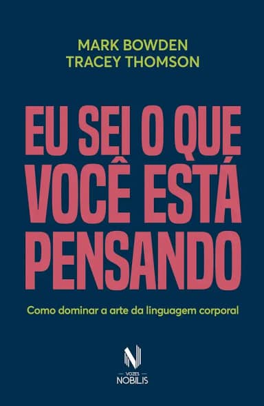 Eu sei o que você está pensando: Como dominar a arte da linguagem corporal