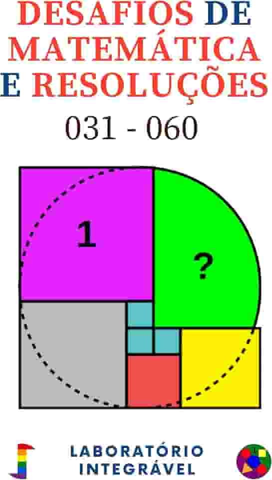 Desafios de Matemática e Resoluções: 031 - 060
