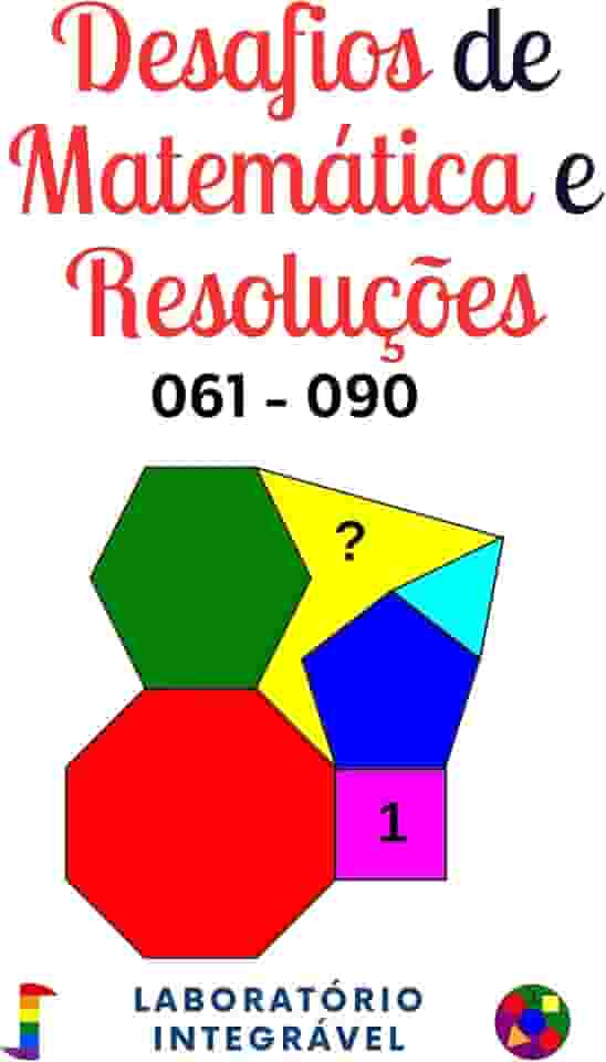 Desafios de Matemática e Resoluções: 061 - 090