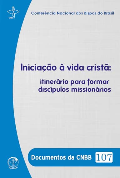 Iniciação à Vida Cristã:: itinerário para formar discípulos missionários