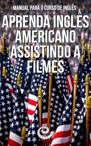 Manual para o Curso de Inglês: Aprenda Inglês Americano Assistindo a Filmes