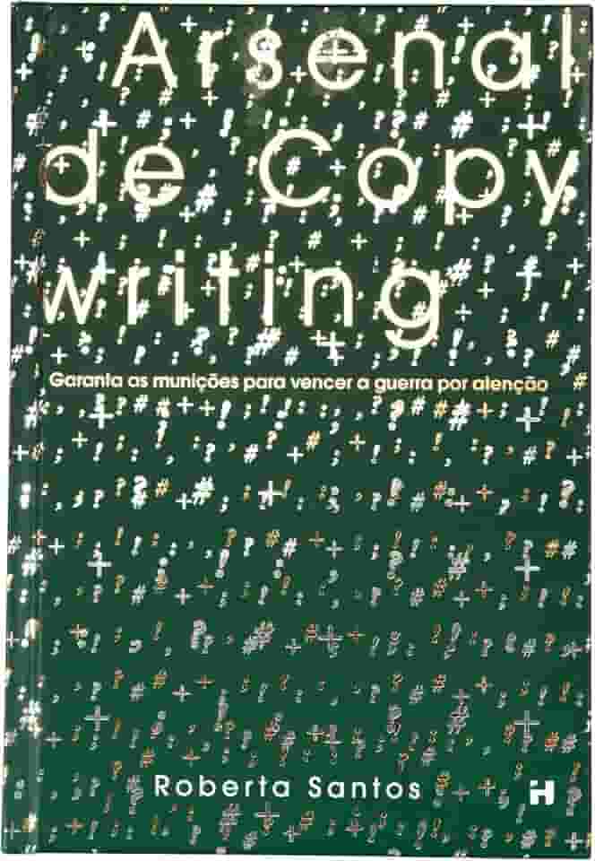 Arsenal de Copywriting - Domine as técnicas de escrita persuasiva e transforme sua vida profissional.