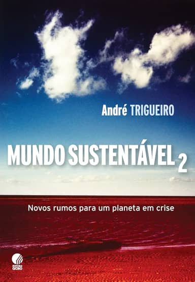 Mundo Sustentável 2: Novos rumos para um planeta em crise