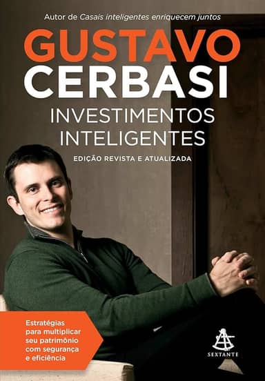 Investimentos inteligentes - Edição revista e atualizada: Estratégias para multiplicar seu patrimônio com segurança e eficiência