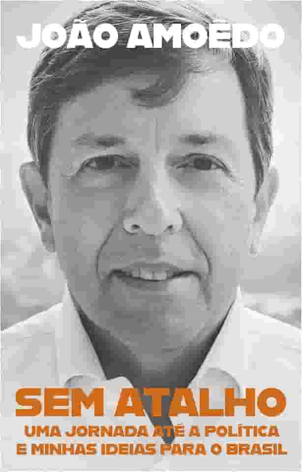 Sem atalho: Uma jornada até a política e minhas ideias para o Brasil