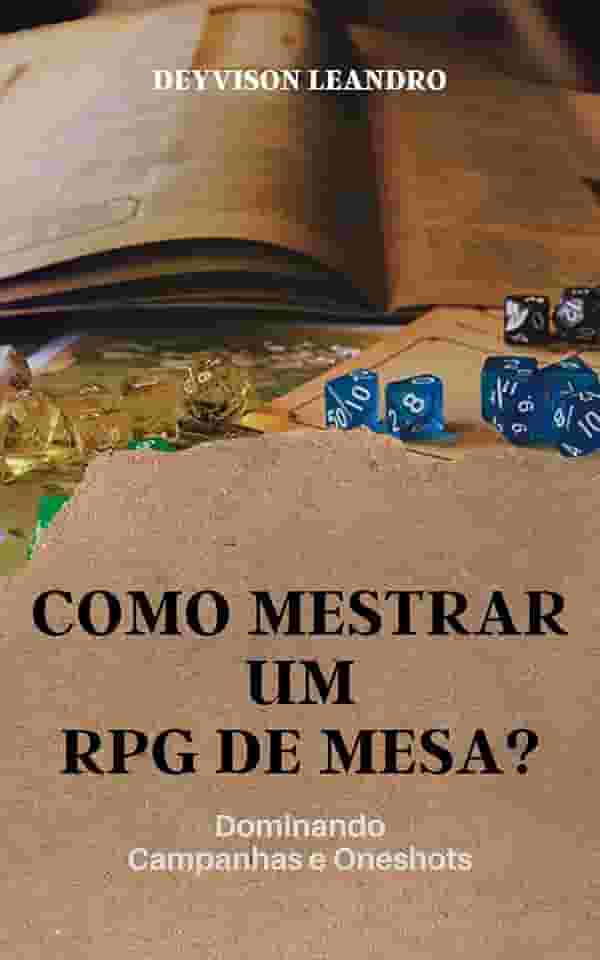 Como mestrar um RPG de Mesa?: Dominando Campanhas e Oneshots