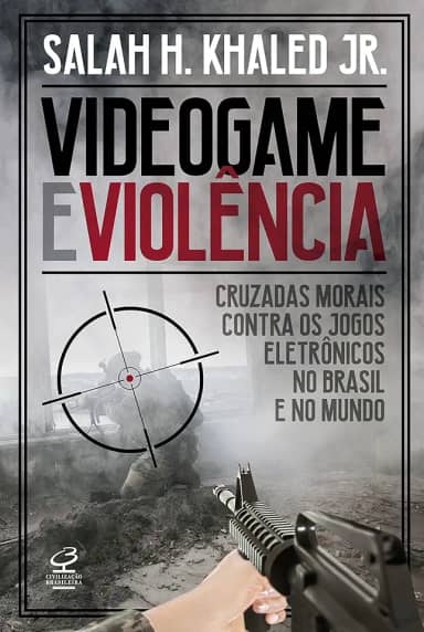 Videogame e violência: Cruzadas morais contra os jogos eletrônicos no Brasil e no mundo