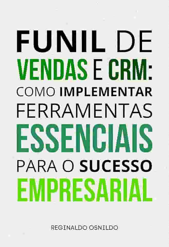 Funil de vendas e CRM: como implementar ferramentas essenciais para o sucesso empresarial