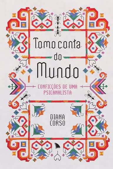 Tomo conta do mundo: Conficções de uma psicanalista
